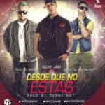 Ñejo Ft. Wassie- Nicky Jam Y Gotay - Desde Que Tu No Estas MP3