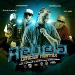 Prophecy Ft. Julio Voltio Y Carlitos Rossy Y JL El Del Compacto - Rebela (Remix) MP3